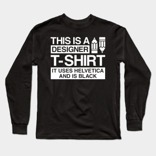 This is a designer t-shirt, it uses helvetica and is black Long Sleeve T-Shirt